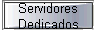 Servidores 
 Dedicados